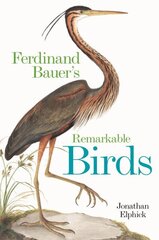 Ferdinand Bauer's Remarkable Birds hinta ja tiedot | Terveys- ja ravitsemuskirjat | hobbyhall.fi