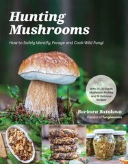 Hunting Mushrooms: How to Safely Identify, Forage and Cook Wild Fungi hinta ja tiedot | Terveys- ja ravitsemuskirjat | hobbyhall.fi