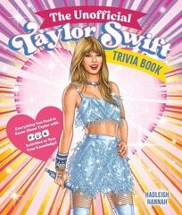 Unofficial Taylor Swift Trivia Book: Everything You Need to Know About Taylor with Fun Quizzes and Activities to Test Your Knowledge! hinta ja tiedot | Terveys- ja ravitsemuskirjat | hobbyhall.fi