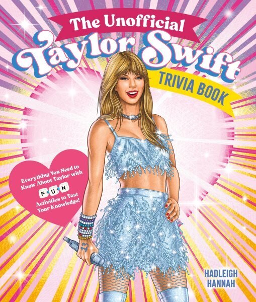 Unofficial Taylor Swift Trivia Book: Everything You Need to Know About Taylor with Fun Quizzes and Activities to Test Your Knowledge! hinta ja tiedot | Terveys- ja ravitsemuskirjat | hobbyhall.fi