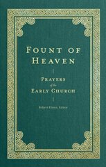 Fount of Heaven Prayers of the Early Church hinta ja tiedot | Hengelliset kirjat ja teologia | hobbyhall.fi