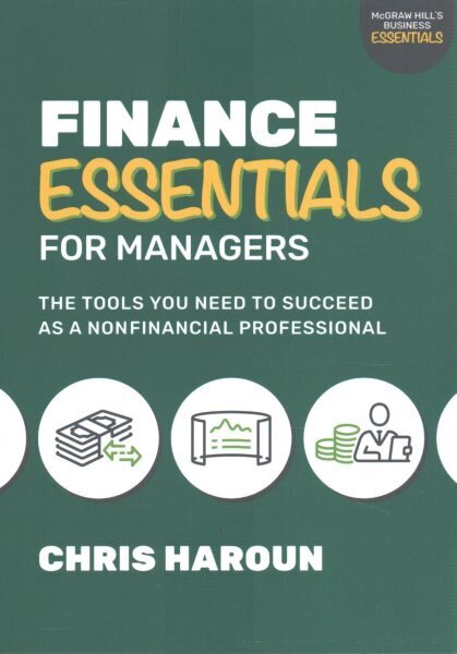 Finance Essentials for Managers: The Tools You Need to Succeed as a Nonfinancial Professional hinta ja tiedot | Talouskirjat | hobbyhall.fi