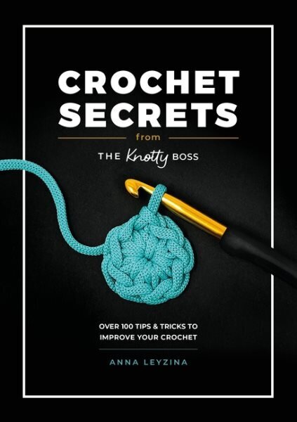 Crochet Secrets from the Knotty Boss: Over 100 Tips & Tricks to Improve Your Crochet hinta ja tiedot | Terveys- ja ravitsemuskirjat | hobbyhall.fi