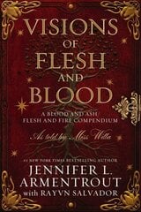 Visions of Flesh and Blood: A Blood and Ash/Flesh and Fire Compendium hinta ja tiedot | Fantasia- ja scifi-kirjallisuus | hobbyhall.fi