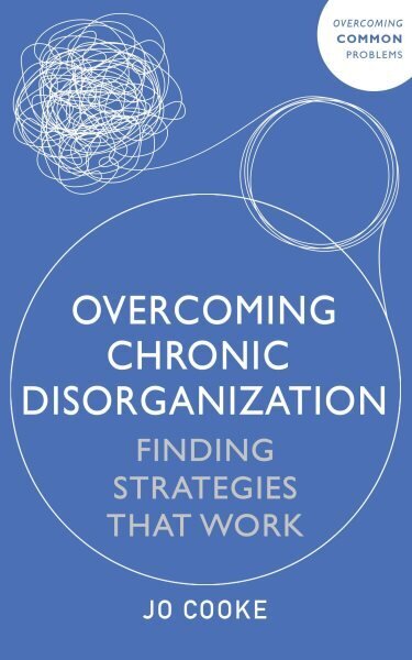 Overcoming Chronic Disorganization: Finding Strategies That Work hinta ja tiedot | Elämäntaitokirjat | hobbyhall.fi