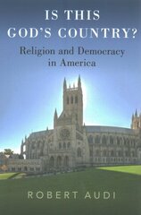 Is This God's Country?: Religion and Democracy in America hinta ja tiedot | Hengelliset kirjat ja teologia | hobbyhall.fi