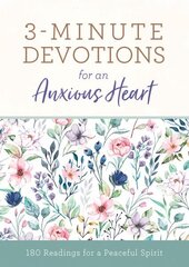 3-Minute Devotions for an Anxious Heart: 180 Readings for a Peaceful Spirit hinta ja tiedot | Hengelliset kirjat ja teologia | hobbyhall.fi