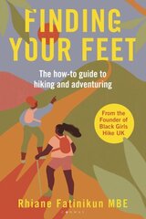 Finding Your Feet: The how-to guide to hiking and adventuring hinta ja tiedot | Terveys- ja ravitsemuskirjat | hobbyhall.fi