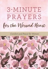 3-Minute Prayers for the Worried Heart: Comfort and Peace for Women hinta ja tiedot | Hengelliset kirjat ja teologia | hobbyhall.fi