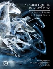 Applied Equine Psychology: The Art and Science of Helping Horses hinta ja tiedot | Terveys- ja ravitsemuskirjat | hobbyhall.fi