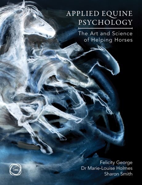 Applied Equine Psychology: The Art and Science of Helping Horses hinta ja tiedot | Terveys- ja ravitsemuskirjat | hobbyhall.fi