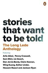 Long Lede Anthology: Stories That Want To Be Told hinta ja tiedot | Novellit | hobbyhall.fi