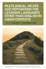 Multilingual Selves and Motivations for Learning Languages other than English in Asian Contexts hinta ja tiedot | Vieraiden kielten oppimateriaalit | hobbyhall.fi