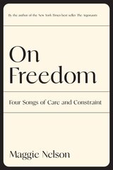 On Freedom: Four Songs of Care and Constraint hinta ja tiedot | Runokirjat | hobbyhall.fi