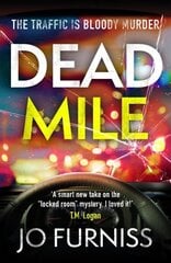 Dead Mile: A compulsive locked room mystery with a unique twist, set on a gridlocked motorway during rush hour hinta ja tiedot | Fantasia- ja scifi-kirjallisuus | hobbyhall.fi