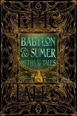 Babylon & Sumer Myths & Tales: Epic Tales hinta ja tiedot | Fantasia- ja scifi-kirjallisuus | hobbyhall.fi