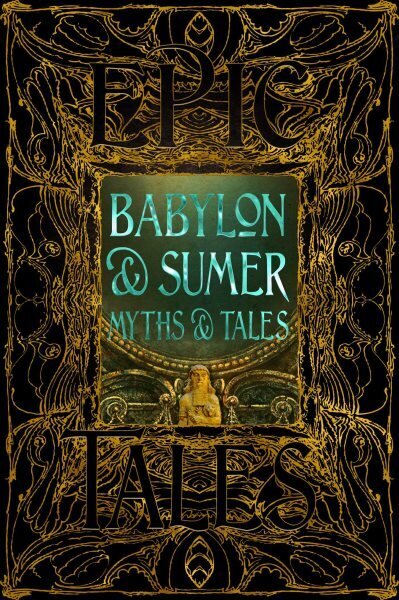 Babylon & Sumer Myths & Tales: Epic Tales hinta ja tiedot | Fantasia- ja scifi-kirjallisuus | hobbyhall.fi