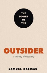 Power of the Outsider: A Journey of Discovery hinta ja tiedot | Yhteiskunnalliset kirjat | hobbyhall.fi