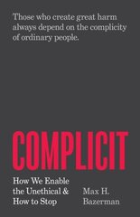 Complicit: How We Enable the Unethical and How to Stop hinta ja tiedot | Yhteiskunnalliset kirjat | hobbyhall.fi