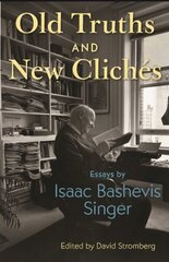 Old Truths and New Clichés: Essays by Isaac Bashevis Singer hinta ja tiedot | Runokirjat | hobbyhall.fi