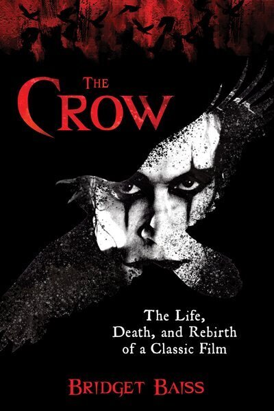 Crow: The Life, Death, and Rebirth of a Classic Film Revised hinta ja tiedot | Taidekirjat | hobbyhall.fi