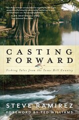 Casting Forward: Fishing Tales from the Texas Hill Country hinta ja tiedot | Terveys- ja ravitsemuskirjat | hobbyhall.fi