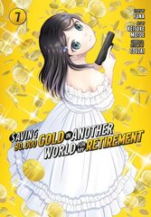 Saving 80,000 Gold in Another World for My Retirement 7 (Manga) hinta ja tiedot | Fantasia- ja scifi-kirjallisuus | hobbyhall.fi