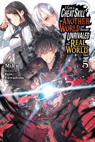 I Got a Cheat Skill in Another World and Became Unrivaled in the Real World, Too, Vol. 5 (light nove: Volume 5 hinta ja tiedot | Fantasia- ja scifi-kirjallisuus | hobbyhall.fi