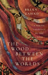 Wood Between the Worlds: A Poetic Theology of the Cross hinta ja tiedot | Hengelliset kirjat ja teologia | hobbyhall.fi