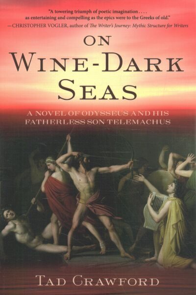 On Wine-Dark Seas: A Novel of Odysseus and His Fatherless Son Telemachus hinta ja tiedot | Fantasia- ja scifi-kirjallisuus | hobbyhall.fi