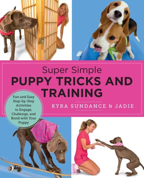 Super Simple Puppy Tricks and Training: Fun and Easy Step-by-Step Activities to Engage, Challenge, and Bond with Your Puppy hinta ja tiedot | Terveys- ja ravitsemuskirjat | hobbyhall.fi