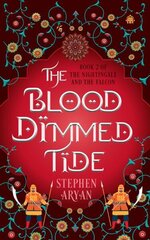 Blood Dimmed Tide: Book II of The Nightingale and the Falcon New edition hinta ja tiedot | Fantasia- ja scifi-kirjallisuus | hobbyhall.fi