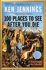 100 Places to See After You Die: A Travel Guide to the Afterlife hinta ja tiedot | Fantasia- ja scifi-kirjallisuus | hobbyhall.fi