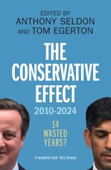 Conservative Effect, 20102024: 14 Wasted Years? hinta ja tiedot | Yhteiskunnalliset kirjat | hobbyhall.fi