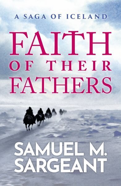 Faith of their Fathers: A Saga of Iceland hinta ja tiedot | Fantasia- ja scifi-kirjallisuus | hobbyhall.fi