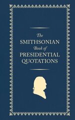 Smithsonian Book of Presidential Quotations hinta ja tiedot | Tietosanakirjat ja hakuteokset | hobbyhall.fi