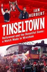 Tinseltown: Hollywood and the Beautiful Game - a Match Made in Wrexham hinta ja tiedot | Terveys- ja ravitsemuskirjat | hobbyhall.fi