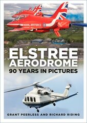 Elstree Aerodrome: 90 Years in Pictures hinta ja tiedot | Terveys- ja ravitsemuskirjat | hobbyhall.fi