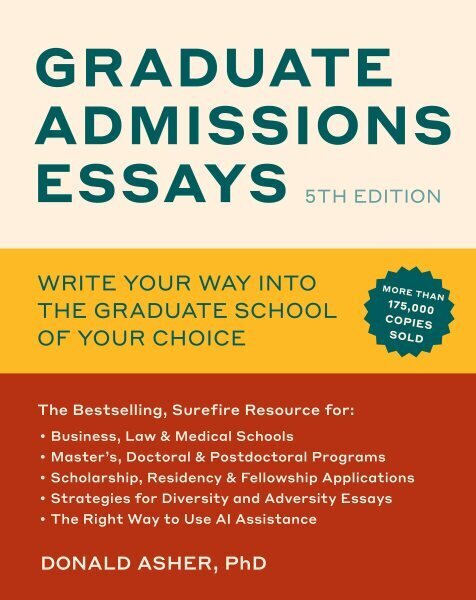 Graduate Admissions Essays, Fifth Edition: Write Your Way into the Graduate School of Your Choice hinta ja tiedot | Yhteiskunnalliset kirjat | hobbyhall.fi