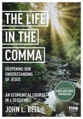 Life in the Comma: Deepening Our Understanding of Jesus: York Courses hinta ja tiedot | Hengelliset kirjat ja teologia | hobbyhall.fi