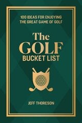 Golf Bucket List: 100 Ideas for Enjoying the Great Game of Golf hinta ja tiedot | Terveys- ja ravitsemuskirjat | hobbyhall.fi