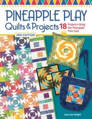 Pineapple Play Quilts & Projects, 2nd Edition: 18 Projects Using the Pineapple Trim Tool 2nd ed. hinta ja tiedot | Terveys- ja ravitsemuskirjat | hobbyhall.fi