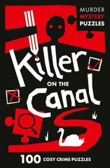 Killer on the Canal: 100 Logic Puzzles to Solve the Murder Mystery hinta ja tiedot | Terveys- ja ravitsemuskirjat | hobbyhall.fi