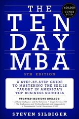 Ten-Day MBA 5th Ed.: A Step-by-Step Guide to Mastering the Skills Taught in America's Top Business Schools hinta ja tiedot | Talouskirjat | hobbyhall.fi