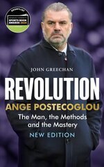 Revolution: Ange Postecoglou: The Man, the Methods and the Mastery New Edition hinta ja tiedot | Terveys- ja ravitsemuskirjat | hobbyhall.fi