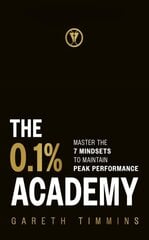 0.1% Academy: Master the 7 Mindsets to Maintain Peak Performance hinta ja tiedot | Yhteiskunnalliset kirjat | hobbyhall.fi