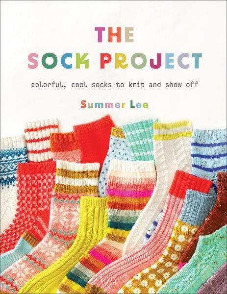 Sock Project: Colorful, Cool Socks to Knit and Show Off hinta ja tiedot | Terveys- ja ravitsemuskirjat | hobbyhall.fi