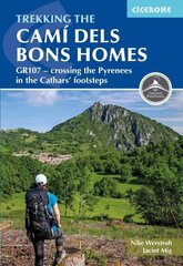 Trekking the Cami dels Bons Homes: GR107 - crossing the Pyrenees in the Cathars' footsteps hinta ja tiedot | Terveys- ja ravitsemuskirjat | hobbyhall.fi