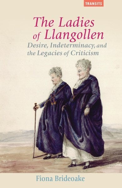 Ladies of Llangollen: Desire, Indeterminacy, and the Legacies of Criticism