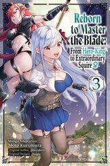 Reborn to Master the Blade: From Hero-King to Extraordinary Squire, Vol. 3 (manga): Volume 3 hinta ja tiedot | Fantasia- ja scifi-kirjallisuus | hobbyhall.fi